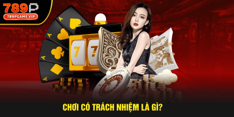 Khái niệm chính xác về chơi cược có trách nhiệm tại nhà cái