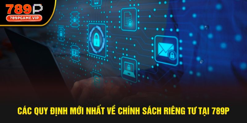 Tổng hợp quy định mới nhất của chính sách riêng tư tại nhà cái