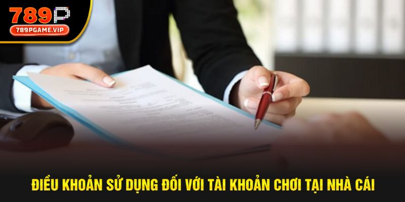 Một số quy định trong tài khoản chơi tại nhà cái 789P