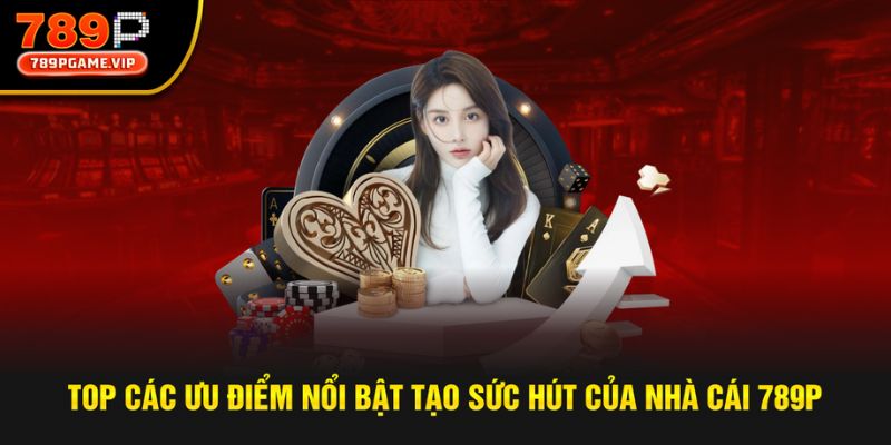 Top các ưu điểm nổi bật của nhà cái tạo sức hút lớn