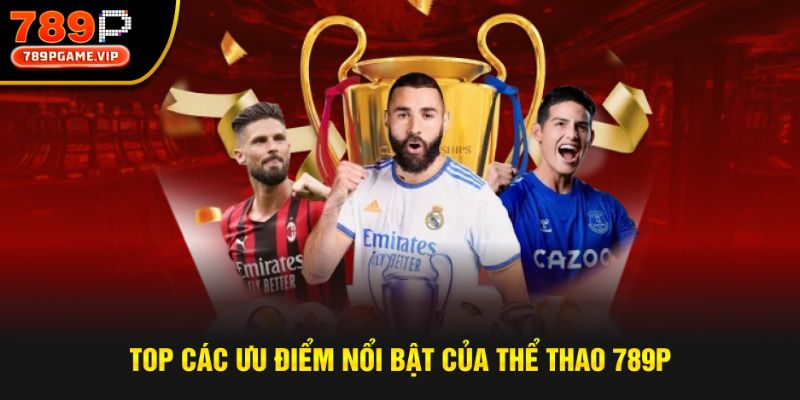 Top các ưu điểm nổi bật của sảnh thể thao tại trang 789P