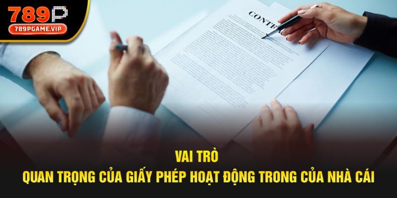 Các vai trò to lớn của giấy phép hoạt động nhà cái